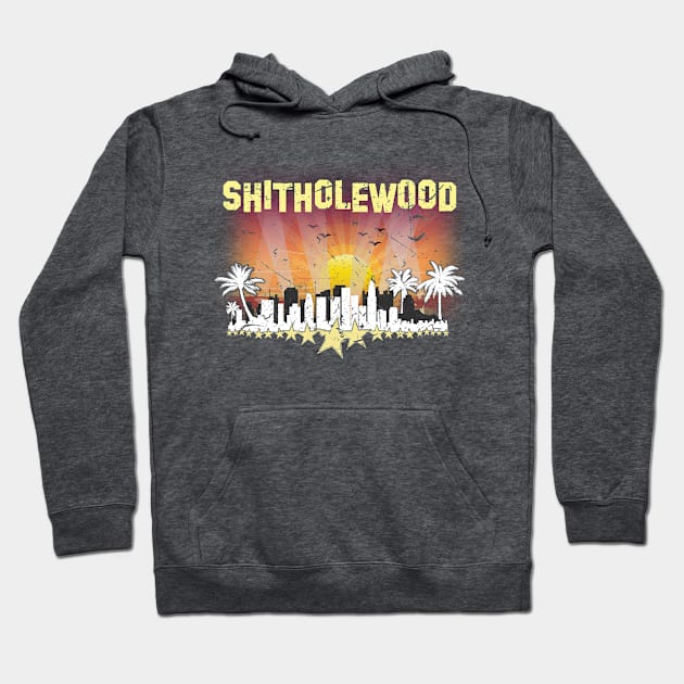 SHITHOLEWOOD Hoodie by ShutUpItsFunnyDotCom